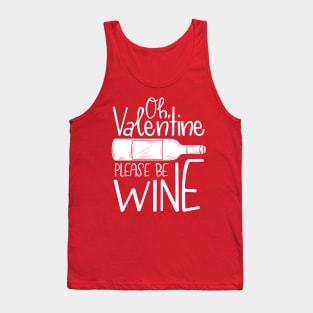 Oh, Valentine Please Be Wine Tank Top